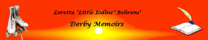 Loretta " Little Iodine" Behrens - Derby Memoirs